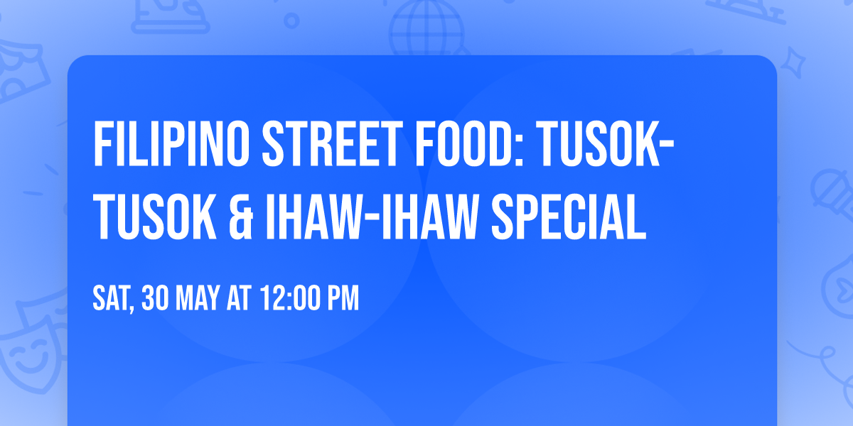 Filipino Street Food: Tusok-Tusok & Ihaw-Ihaw Special