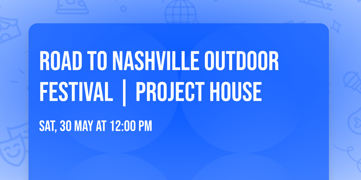 Road to Nashville Outdoor Festival | Project House