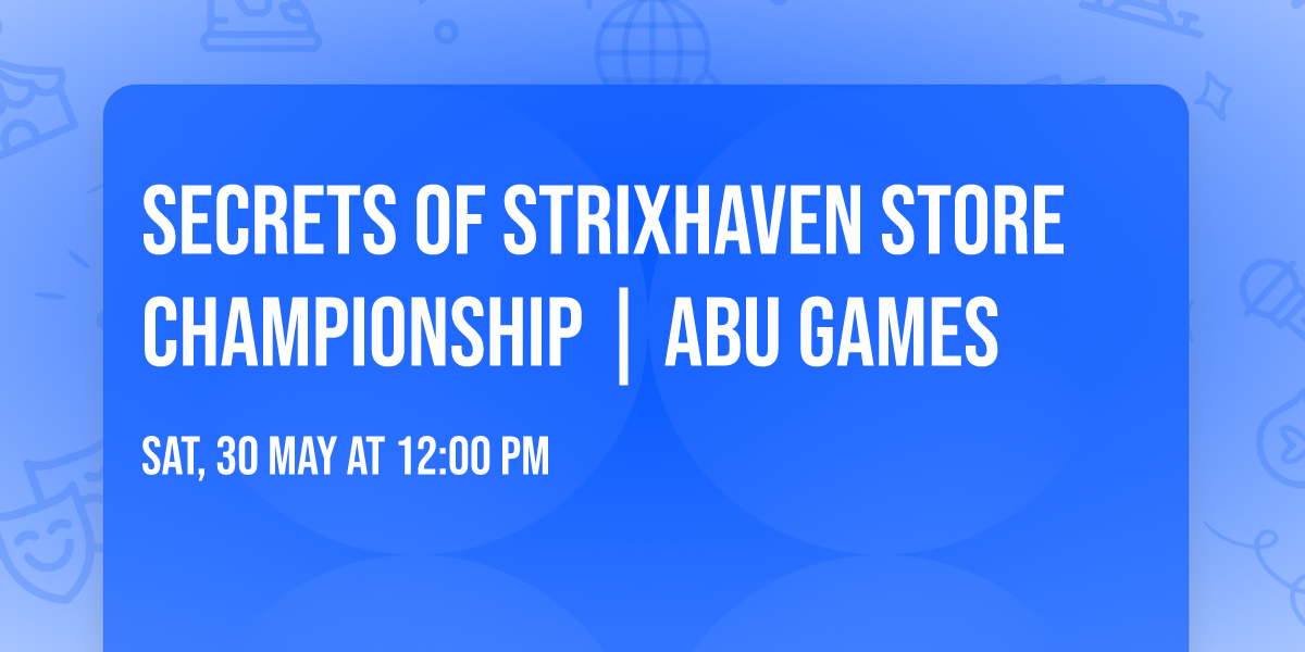 Secrets of Strixhaven Store Championship | ABU Games 