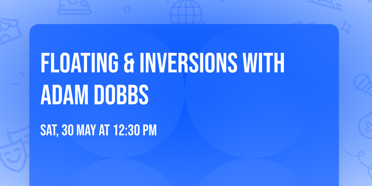 Floating & Inversions with Adam Dobbs