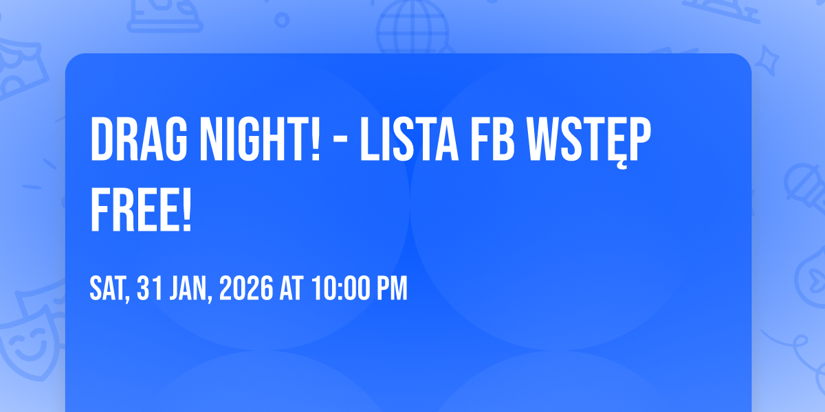 DRAG NIGHT! - lista fb wst\u0119p free!