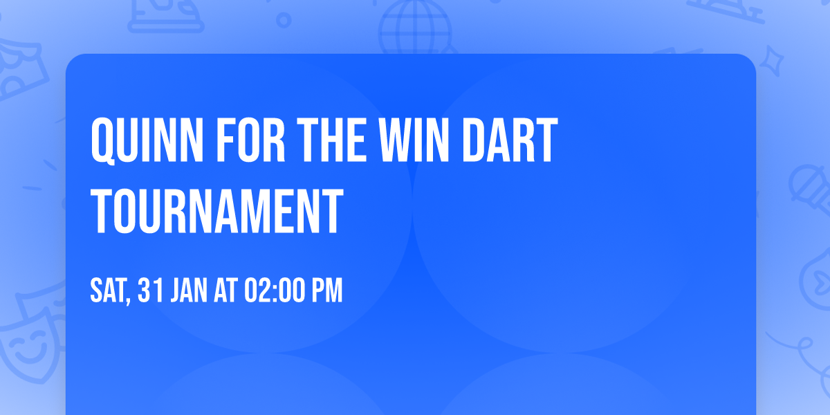 Quinn for the Win Dart Tournament 