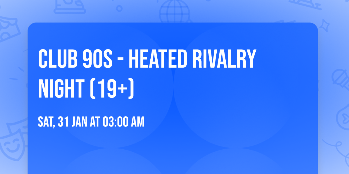 Club 90s - Heated Rivalry Night (19+)