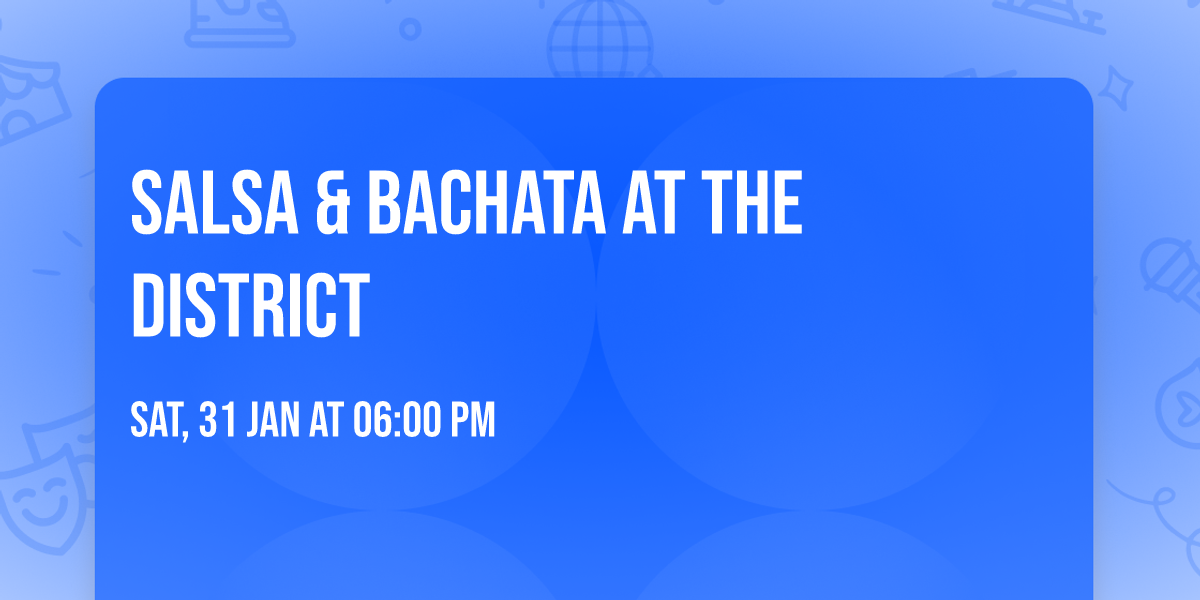 Salsa & Bachata at the District
