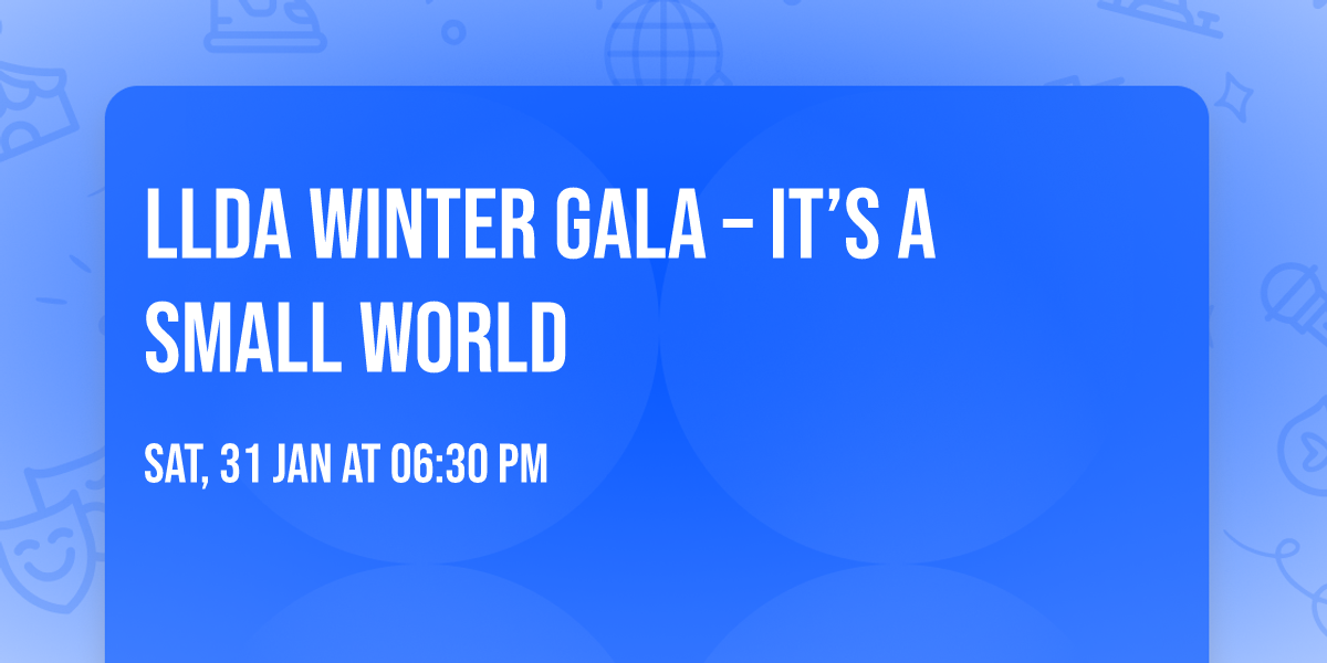 \ud83c\udf0d LLDA Winter Gala \u2013 It\u2019s a Small World \ud83c\udf0d