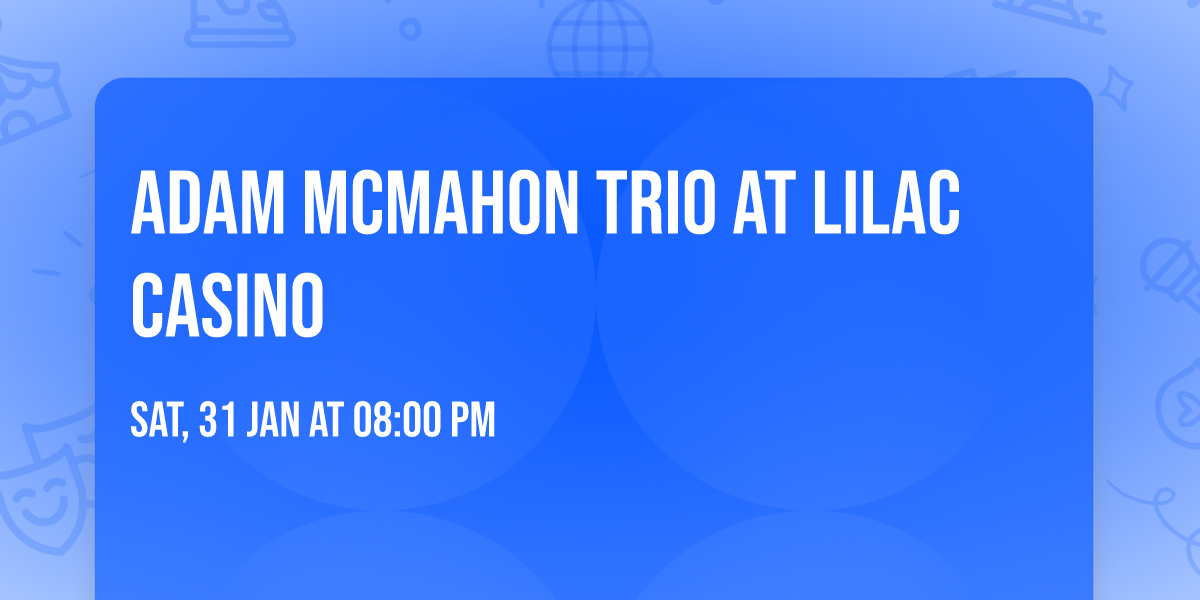 Adam McMahon Trio at Lilac Casino