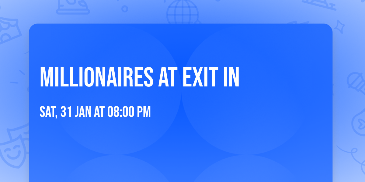 Millionaires at Exit In