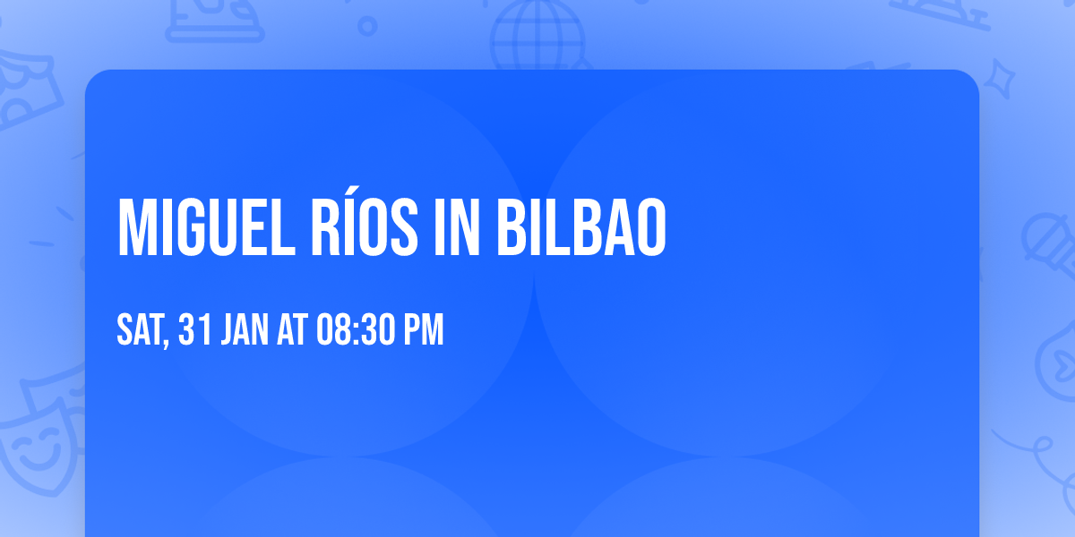 Miguel R\u00edos in Bilbao