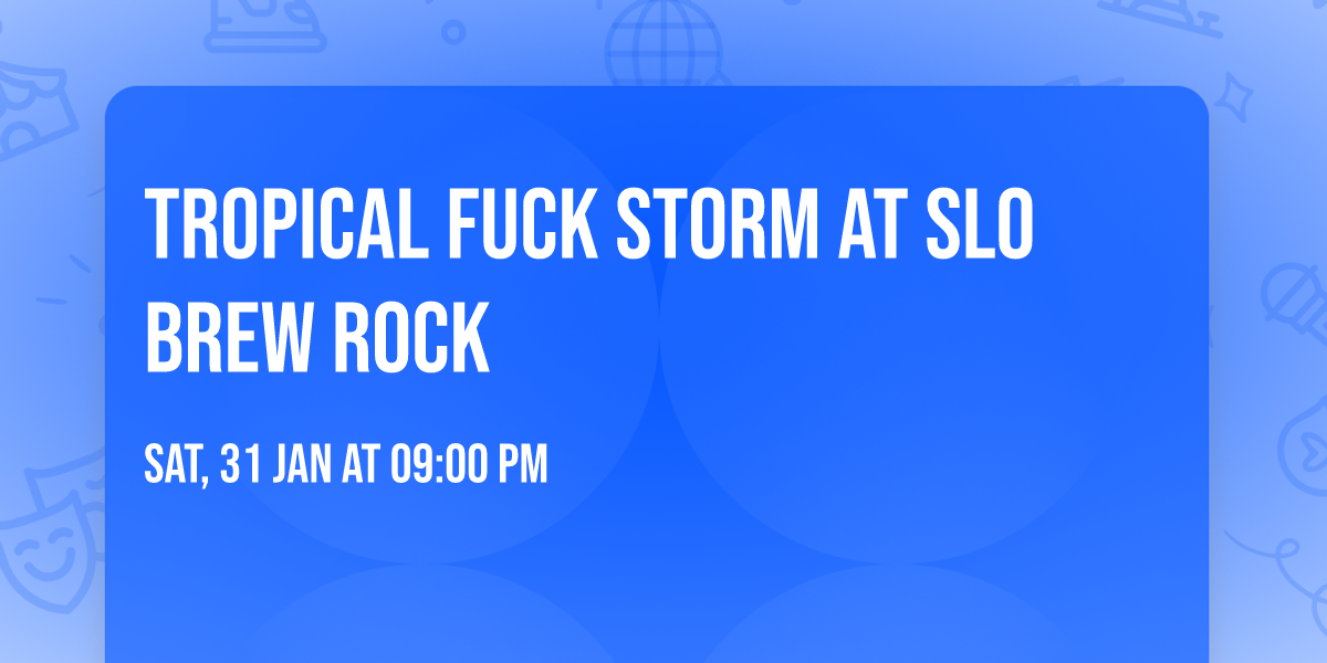 Tropical Fuck Storm at SLO Brew Rock