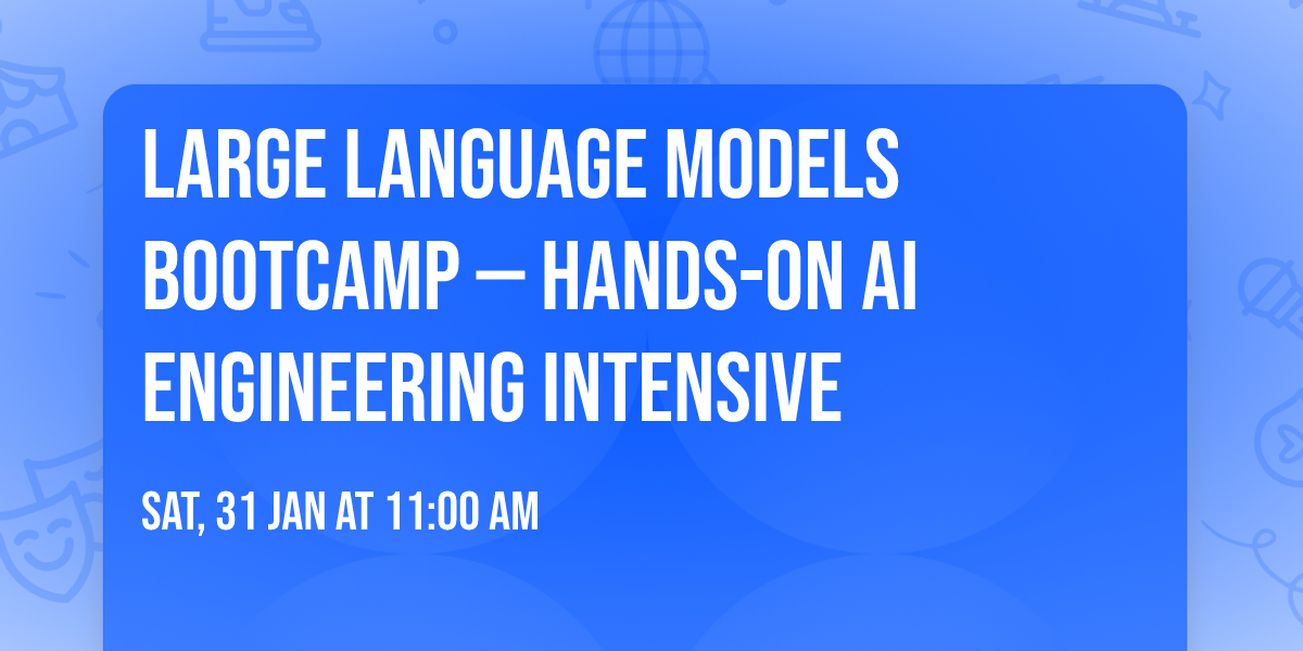 Large Language Models Bootcamp \u2014 Hands-On AI Engineering Intensive
