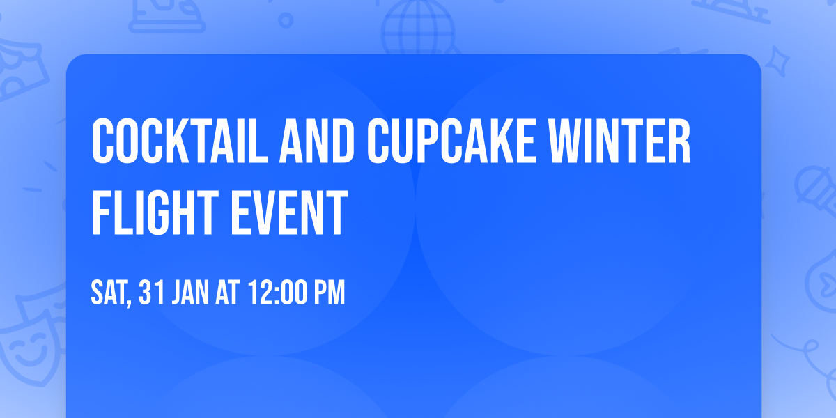 Cocktail and Cupcake Winter Flight Event 