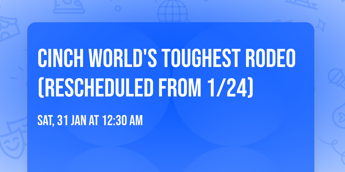 Cinch World's Toughest Rodeo (Rescheduled from 1\/24)