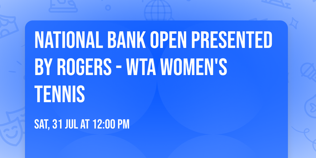 National Bank Open Presented by Rogers - WTA Women's Tennis