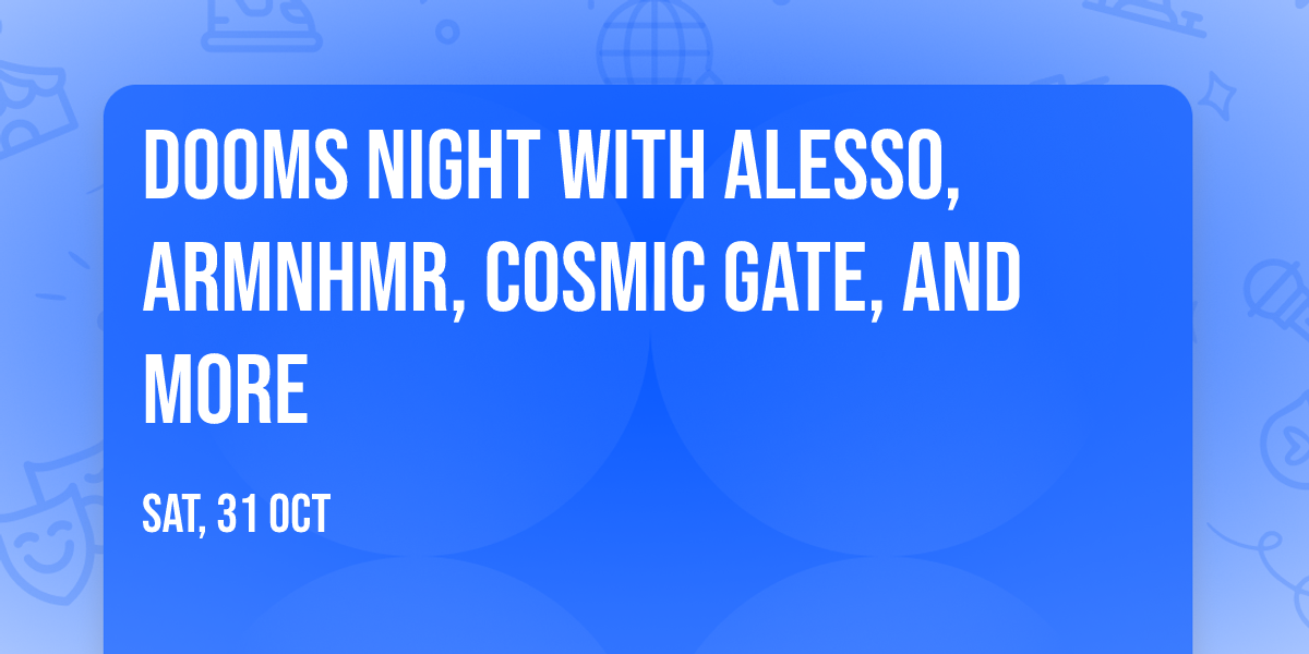 Dooms Night with Alesso, ARMNHMR, Cosmic Gate, and more
