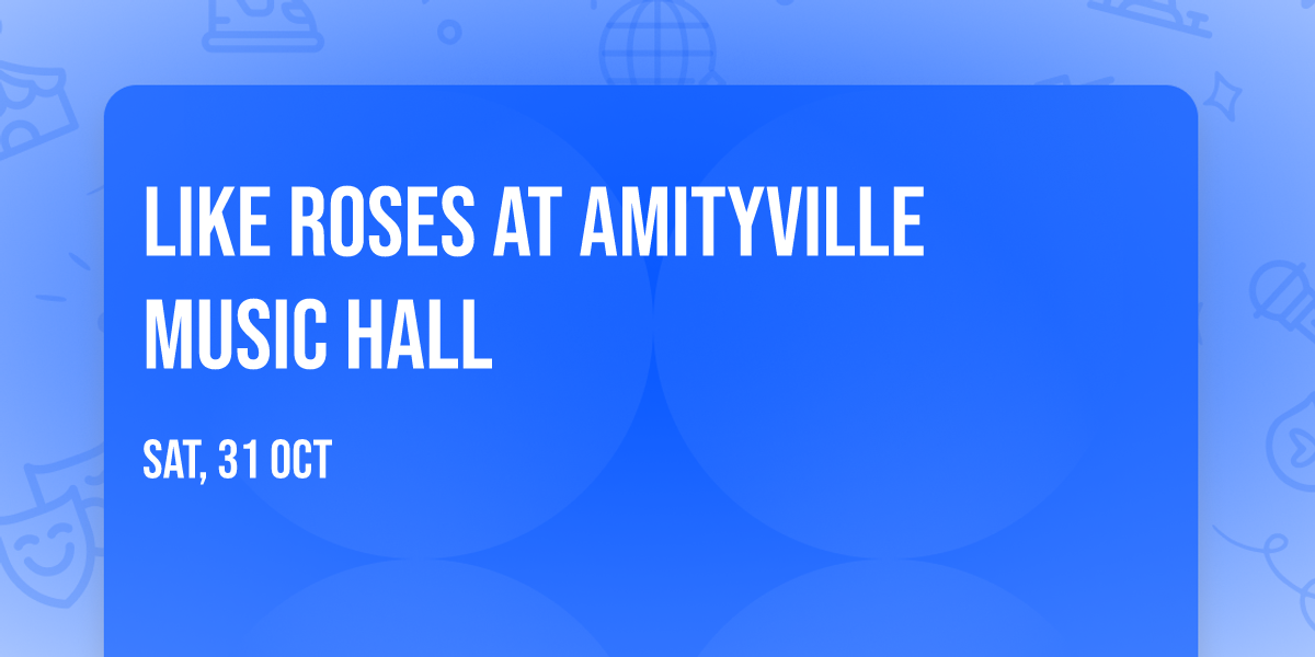 Like Roses at Amityville Music Hall