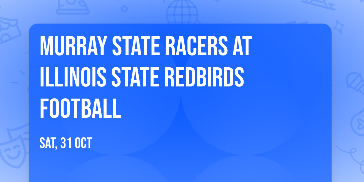 Murray State Racers at Illinois State Redbirds Football