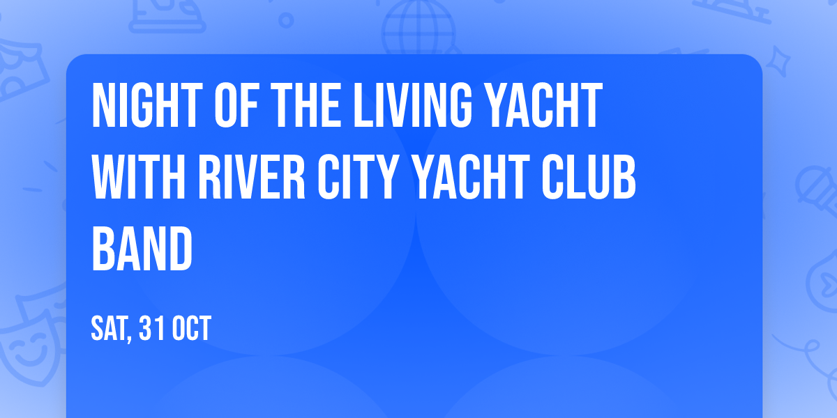 Night of the Living Yacht with River City Yacht Club Band