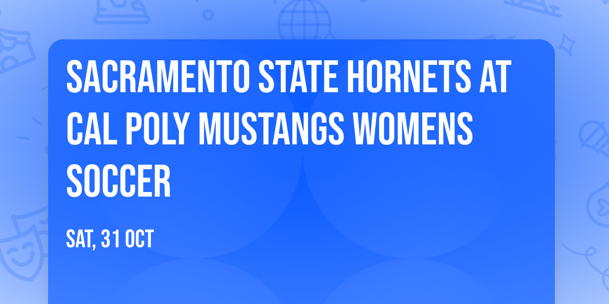 Sacramento State Hornets at Cal Poly Mustangs Womens Soccer
