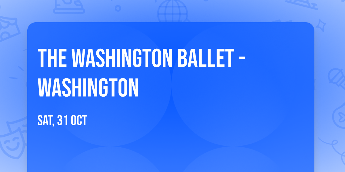 The Washington Ballet - Washington