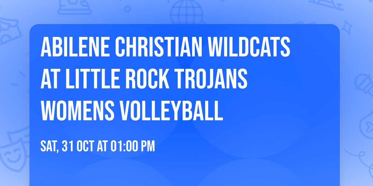 Abilene Christian Wildcats at Little Rock Trojans Womens Volleyball