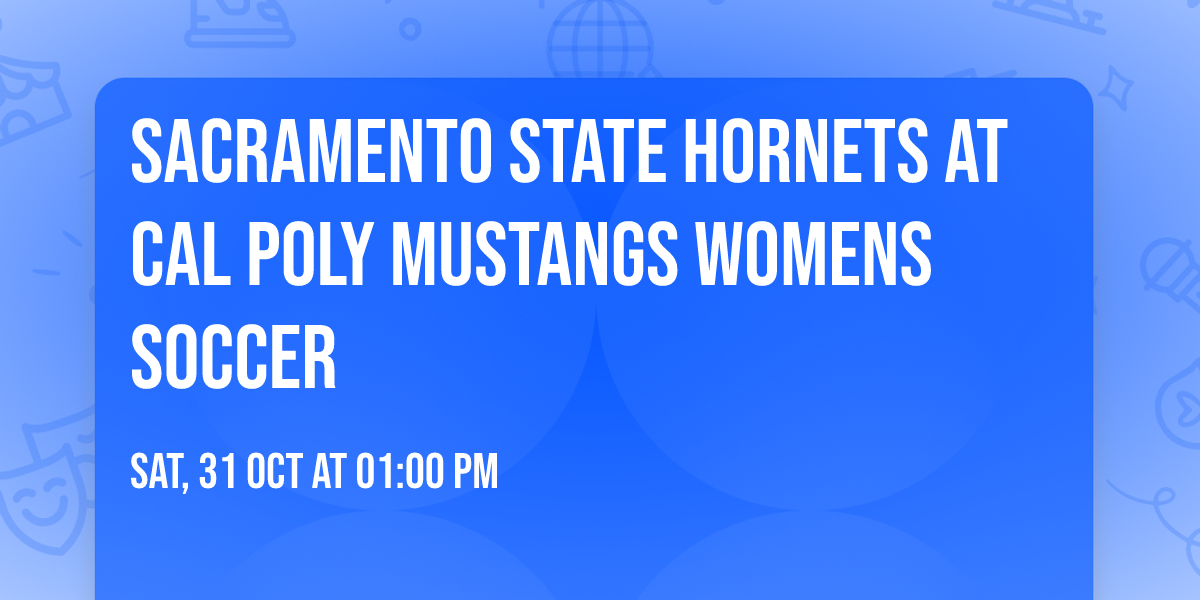Sacramento State Hornets at Cal Poly Mustangs Womens Soccer