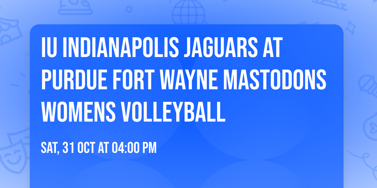 IU Indianapolis Jaguars at Purdue Fort Wayne Mastodons Womens Volleyball