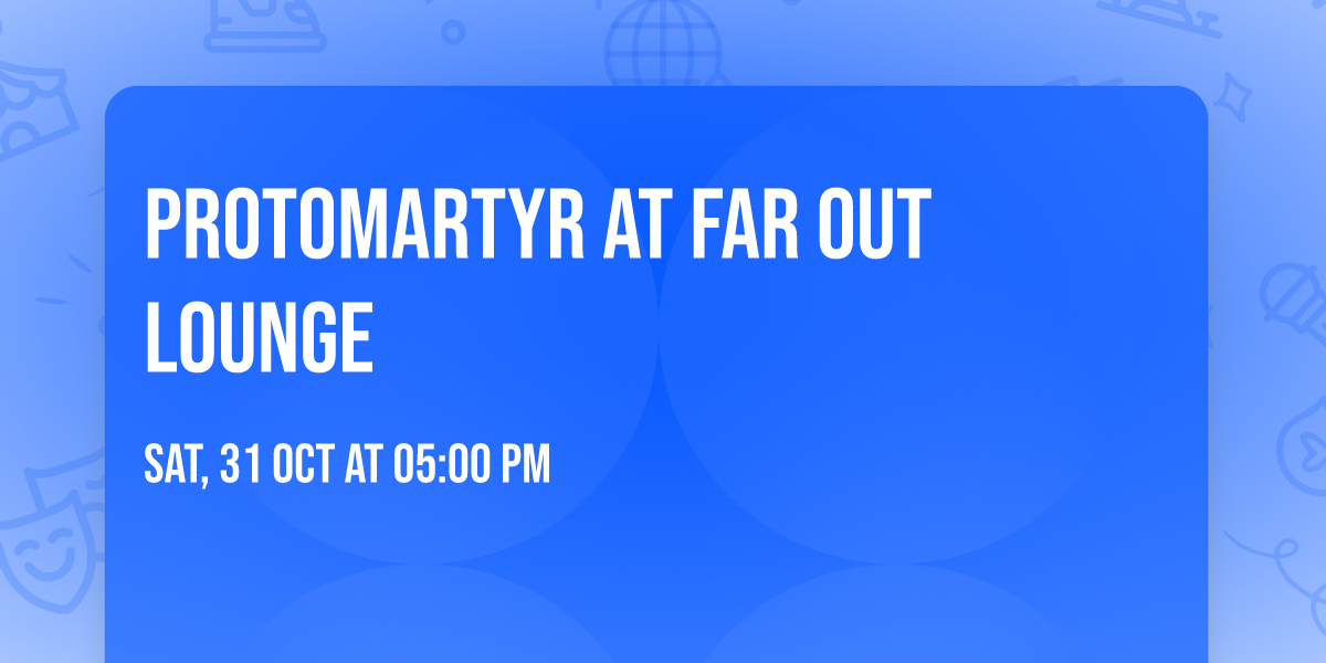 Protomartyr at Far Out Lounge
