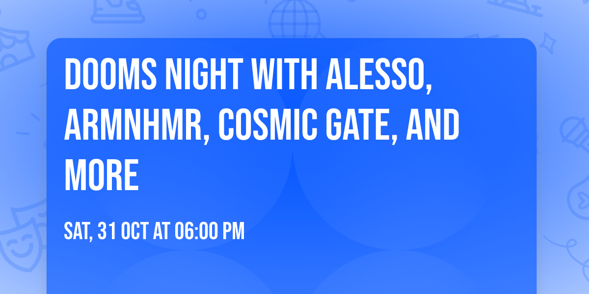 Dooms Night with Alesso, ARMNHMR, Cosmic Gate, and more