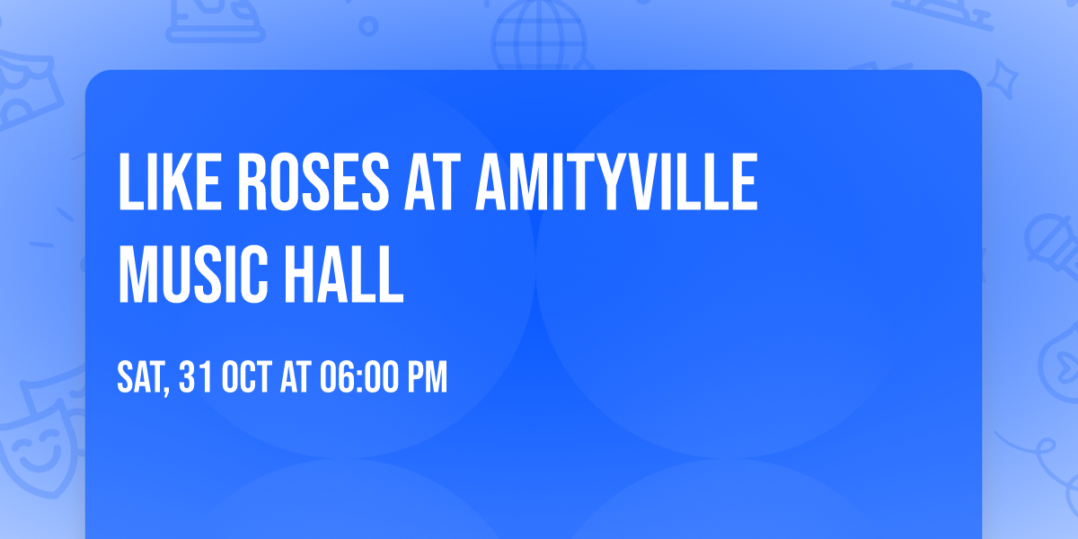 Like Roses at Amityville Music Hall