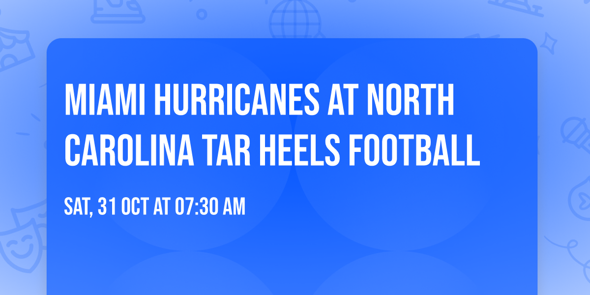 Miami Hurricanes at North Carolina Tar Heels Football