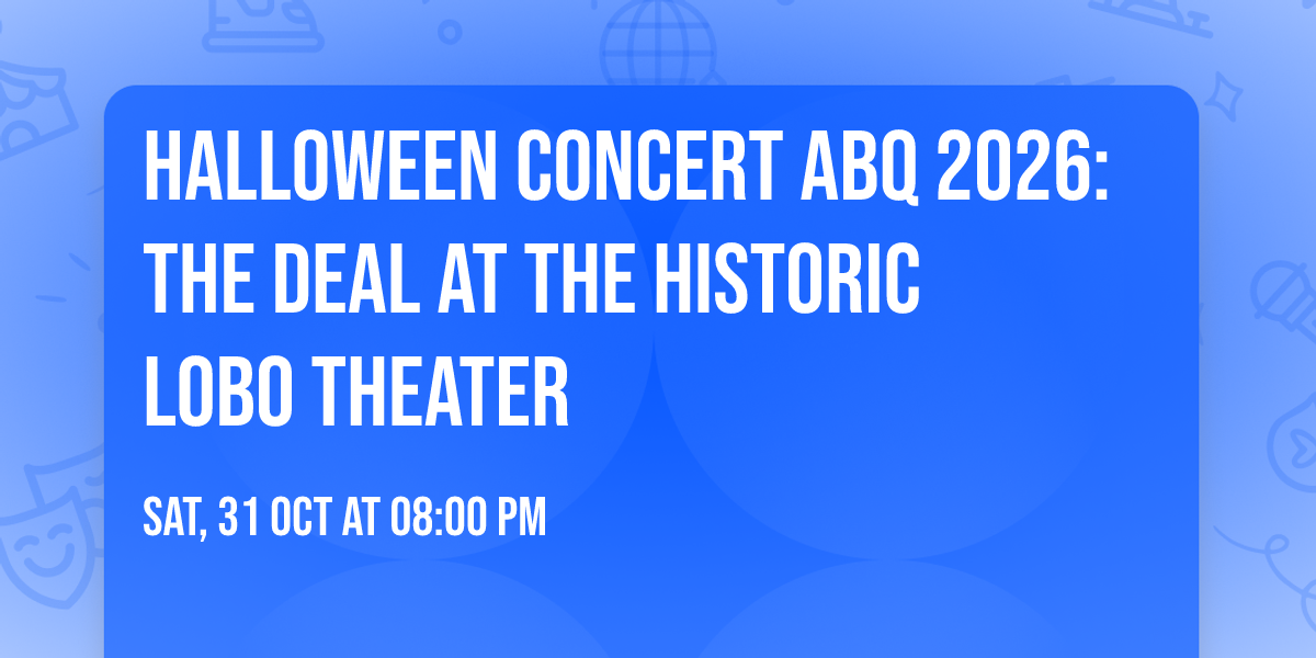 Halloween Concert ABQ 2026: The Deal at the Historic Lobo Theater