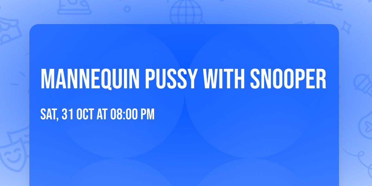 Mannequin Pussy with Snooper