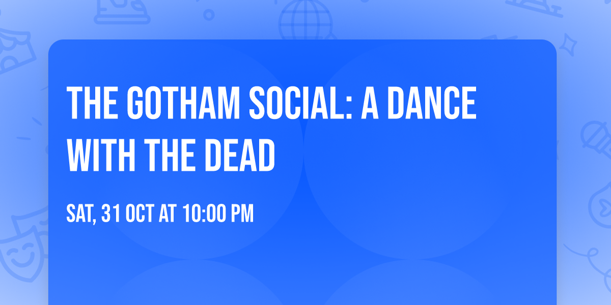 The Gotham Social: A Dance with the Dead 