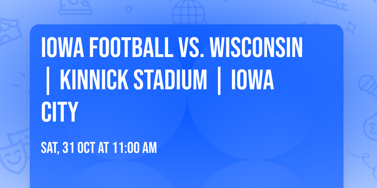 Iowa football vs. Wisconsin | Kinnick Stadium | Iowa City