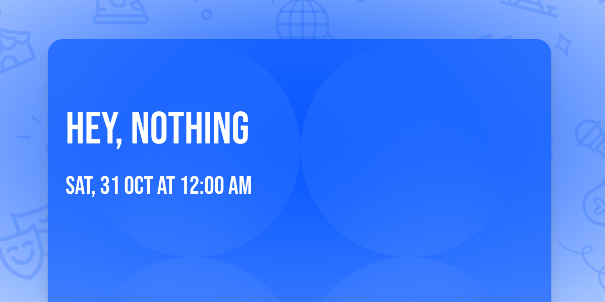 Hey, Nothing