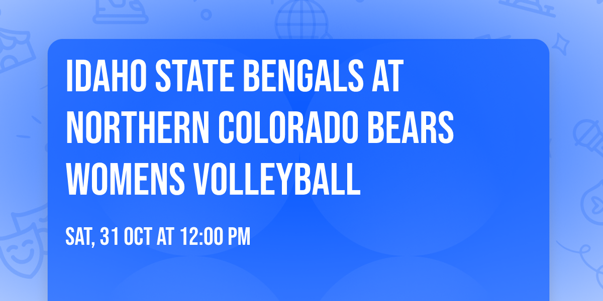 Idaho State Bengals at Northern Colorado Bears Womens Volleyball