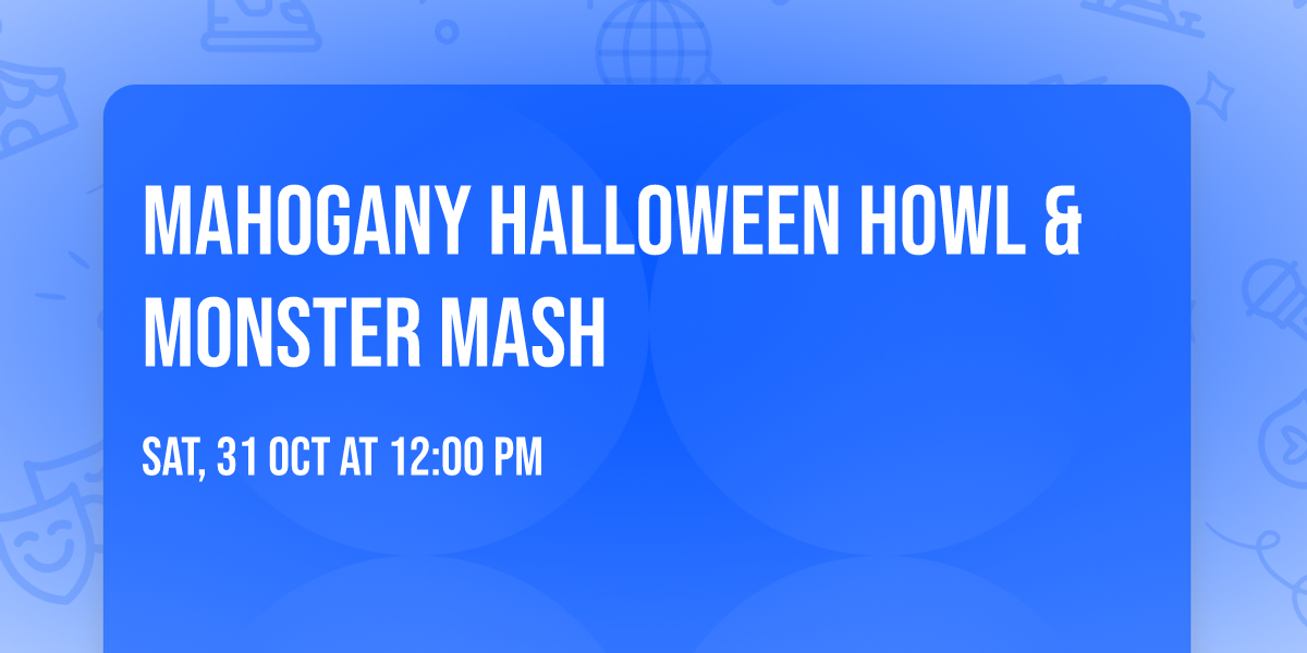 Mahogany Halloween Howl & Monster Mash