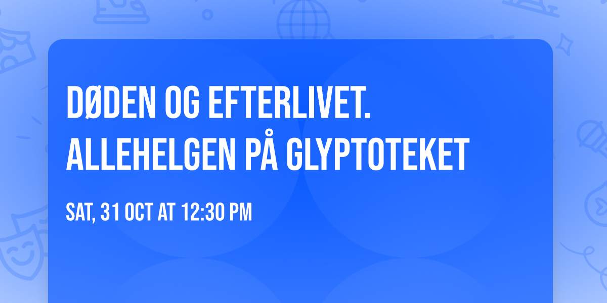 D\u00f8den og efterlivet. Allehelgen p\u00e5 Glyptoteket