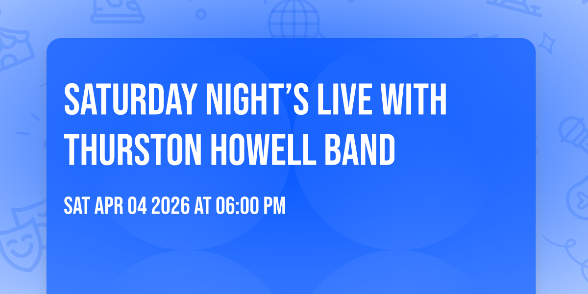 Saturday Night’s Live with Thurston Howell Band