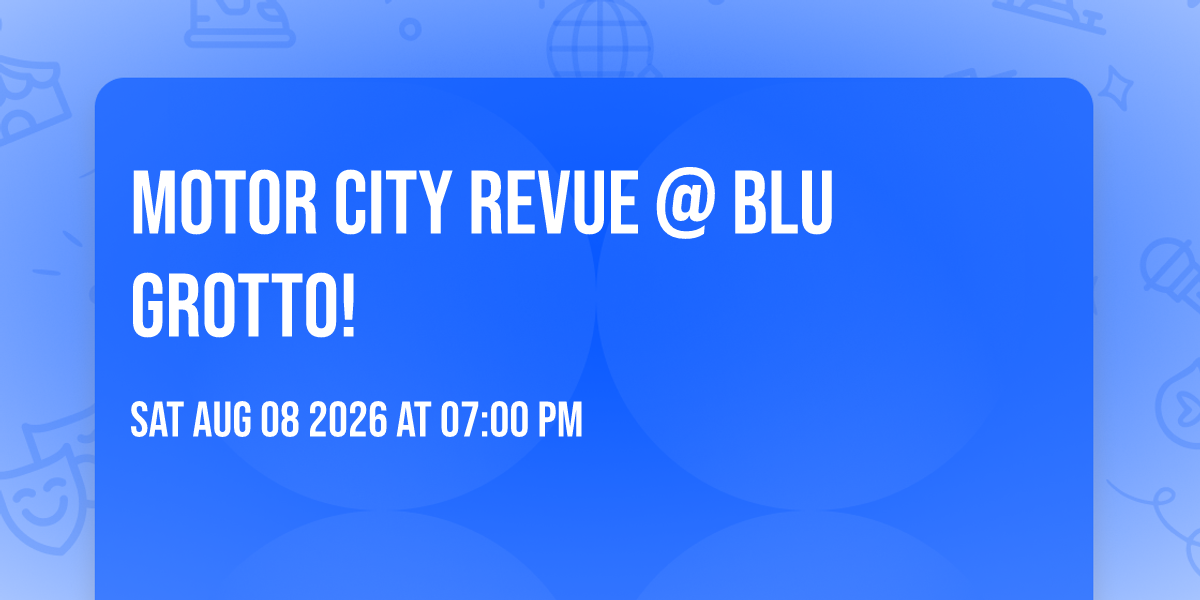Motor City Revue @ Blu Grotto!
