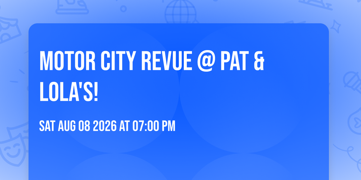 Motor City Revue @ Pat & Lola's!