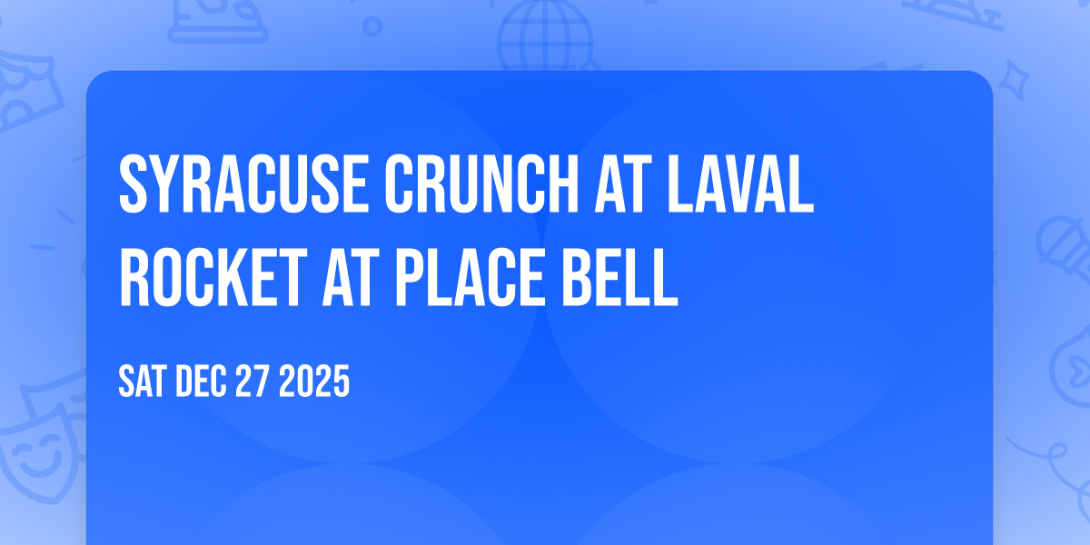Syracuse Crunch at Laval Rocket at Place Bell