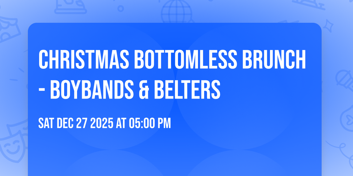 Christmas Bottomless Brunch - Boybands & Belters