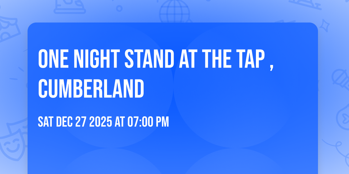 One Night Stand at The Tap , Cumberland 