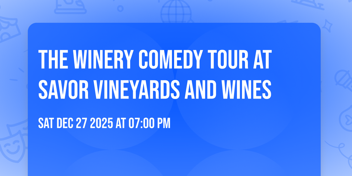 The Winery Comedy Tour at Savor Vineyards and Wines