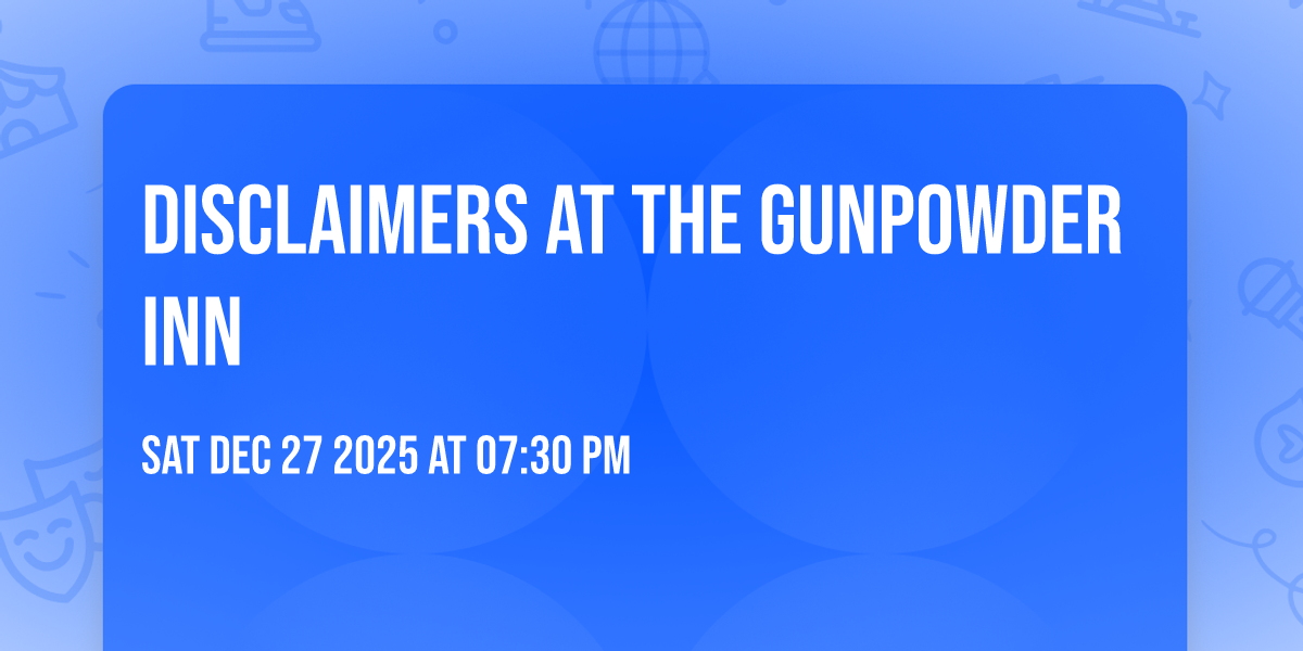 Disclaimers at the Gunpowder Inn