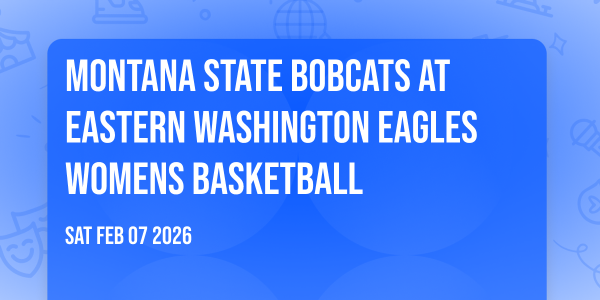 Montana State Bobcats at Eastern Washington Eagles Womens Basketball