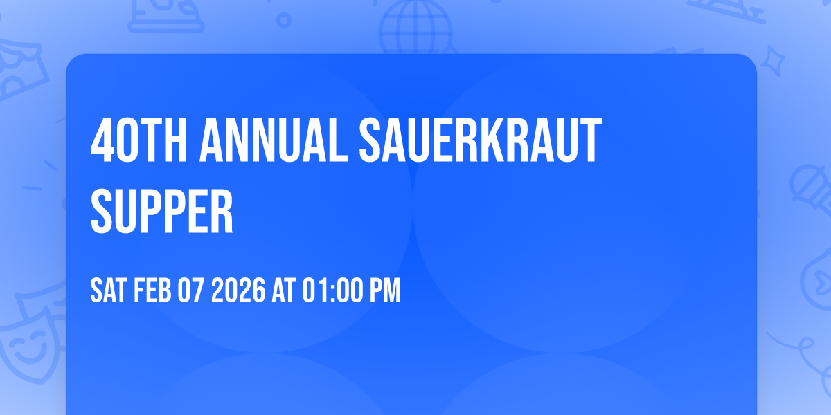 40th Annual Sauerkraut Supper