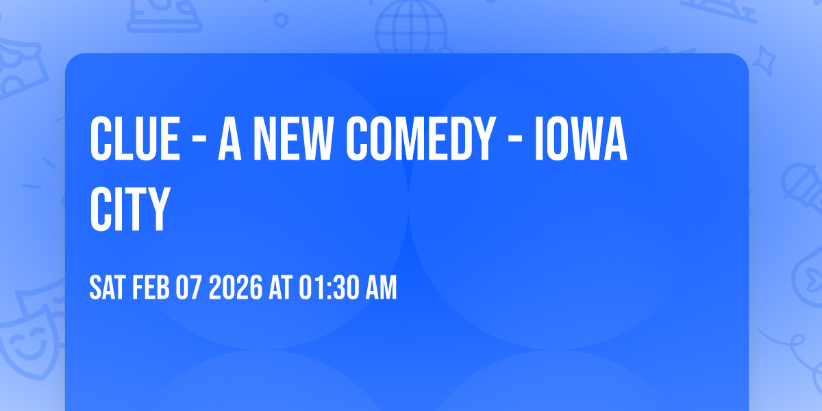 Clue - A New Comedy - Iowa City