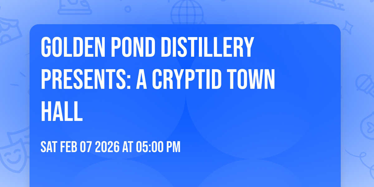 Golden Pond Distillery Presents: A Cryptid Town Hall 